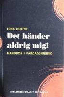Det h&auml;nder aldrig mig! : handbok i vardagsjuridik