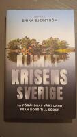 Klimatkrisens Sverige : s&aring; f&ouml;r&auml;ndras v&aring;rt land fr&aring;n norr till s&ouml;der
