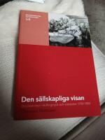 Den s&auml;llskapliga visan - dryckesvisor i skillingtryck och visb&ouml;cker 1790-1850