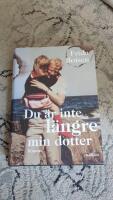 Du &auml;r inte l&auml;ngre min dotter