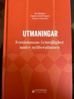 Utmaningar : feminismens (o)m&ouml;jlighet under nyliberalismen