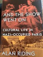 And the show went on . Cultural life in Nazi-Occupied Paris
