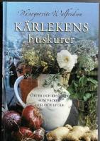 K&auml;rlekens huskurer : &ouml;rter och kryddor som v&auml;cker lust och lycka