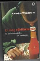 En riktig v&aring;ldt&auml;ktsman : en bok om samh&auml;llets syn p&aring; v&aring;ldt&auml;kt