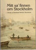 Mitt sa' finnen om Stockholm -glimtar ur finnarnas historia i Stockholm - Migration mellan Finland och Stockholm
