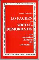 LO-facken och socialdemokratin : ska samverkan f&ouml;rdjupas eller avvecklas