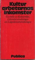 Kulturarbetarnas inkomster - en studie av Kulturr&aring;det, Litteraturutredningen och L&aring;ginkomstutredningen