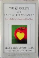 The 6 Secrets of a Lasting Relationship: How to Fall in Love Again--And Stay There