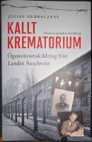 Kallt krematorium : &ouml;gonvittnesskildring fr&aring;n Landet Auschwitz