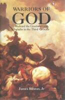 Warriors of God - Richard the Lionheart and Saladin in the Third Crusade