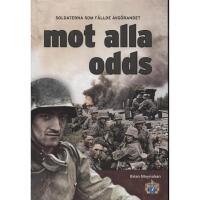 Mot alla odds : soldaterna som f&auml;llde avg&ouml;randet