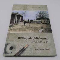 Bälingedagböckerna 1910 & 1912-14 : Isak och Hjalmar Nordströms dagböcker : far och son på en gård i Bälinge, Nederluleå