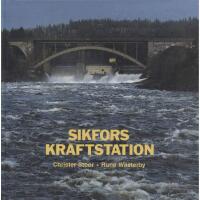 Sikfors kraftstation : om elproduktion i Pite&auml;lven 1907-1985