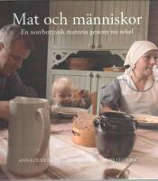 Mat och m&auml;nniskor : en norrbottnisk matresa genom tre sekel
