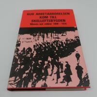 Hur arbetarr&ouml;relsen kom till Skelleftebygden : minnen och milj&ouml;er 1900-1935