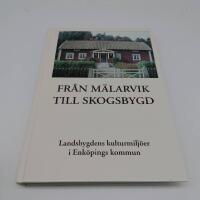 Fr&aring;n M&auml;larvik till skogsbygd : landsbygdens kulturmilj&ouml;er i Enk&ouml;pings kommun