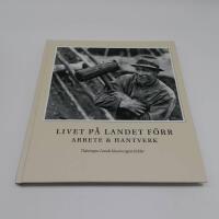 Livet p&aring; landet f&ouml;rr - Arbete & Hantverk