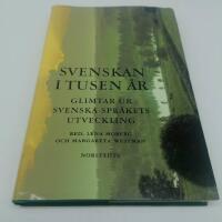 Svenskan i tusen &aring;r : glimtar ur svenska spr&aring;kets utveckling
