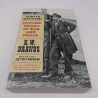 The Man Who Saved the Union - Ulysses Grant in War and Peace