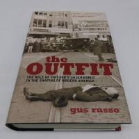 The outfit : the role of Chicago's underworld in the shaping of modern Amer