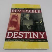 Reversible Destiny - Mafia, Antimafia, and the Struggle for Palermo