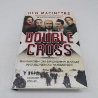 Double Cross : sanningen om spionerna bakom invasionen av Normandie