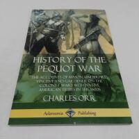 History of the Pequot War: The Accounts of Mason, Underhill, Vincent and Gardener on the Colonist Wars with Native American Tribes in the 1600s