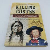 Killing Custer - The Battle of Little Bighorn and the Fate of the Plains Indians