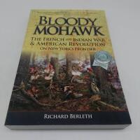 Bloody Mohawk : The French and Indian War and American Revolution on New York's Frontier