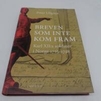 Breven som inte kom fram : Karl XII:s soldater i Norge 1716-1718