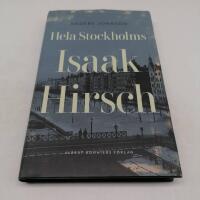 Hela Stockholms Isaak Hirsch : grosshandlare, byggherre, donator 1843-1917