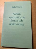 Sociala synpunkter p&aring; fostran och undervisning : sex f&ouml;redrag h&aring;llna i Dornach 9-17 augusti 1919