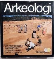 Arkeologi : det internationella standardverket om utgr&auml;vningar, fynd och metoder