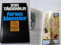 Faraos blomster : en kulturhistorisk-botanisk skildring av livet i Gamla Egypten byggd p&aring; verklighetens grundval och med bilder fr&aring;n de senaste &aring;rens gr&auml;vningar