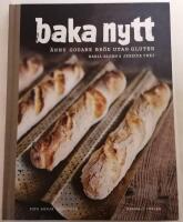 Baka nytt : &auml;nnu godare br&ouml;d utan gluten