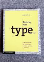 Thinking with Type : A Primer for Designers: A Critical Guide for Designers, Writers, Editors, & Students