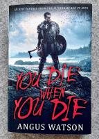 You Die When You Die: Book 1 of the West of West Trilogy