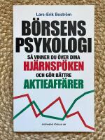 B&ouml;rsens psykologi : s&aring; vinner du &ouml;ver dina hj&auml;rnsp&ouml;ken och g&ouml;r b&auml;ttre aktieaff&auml;rer