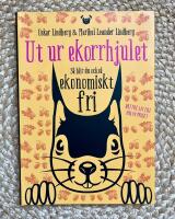 Ut ur ekorrhjulet : s&aring; blir du ocks&aring; ekonomiskt fri