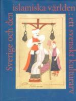 Sverige och den islamiska v&auml;rlden
