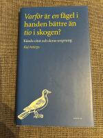Varf&ouml;r &auml;r en f&aring;gel i handen b&auml;ttre &auml;n tio i skogen? : k&auml;nda citat och deras ursprung