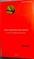 Jakten p&aring; den f&ouml;rsvunna visionen : 21 r&ouml;ster om politikens f&ouml;rlorade heder : en antologi