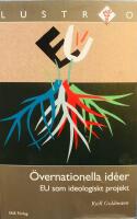 &Ouml;vernationella id&eacute;er. EU som ideologiskt projekt