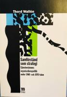 Samf&ouml;rst&aring;nd som strategi : Tj&auml;nstem&auml;nnens organisationspolitik under 1960- och 1970-talen