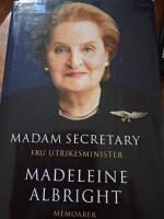 Madam Secretary - Fru utrikesminister : memoarer