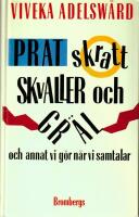 Prat, skratt, skvaller och gr&auml;l och annat vi g&ouml;r n&auml;r vi samtalar