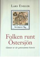 Folken runt &Ouml;stersj&ouml;n. Glimtar ur v&aring;r gemensamma historia