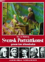 Svensk portr&auml;ttkonst under fem &aring;rhundraden