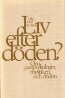 Liv efter d&ouml;den? : om parapsykologin, mystiken och d&ouml;den