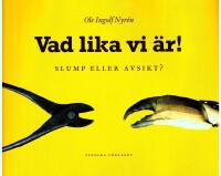 Vad lika vi &auml;r! : Slump eller avsikt?